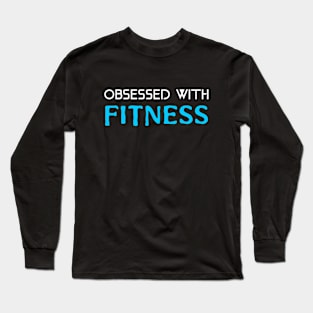 OBSESSED WITH FITNESS Long Sleeve T-Shirt